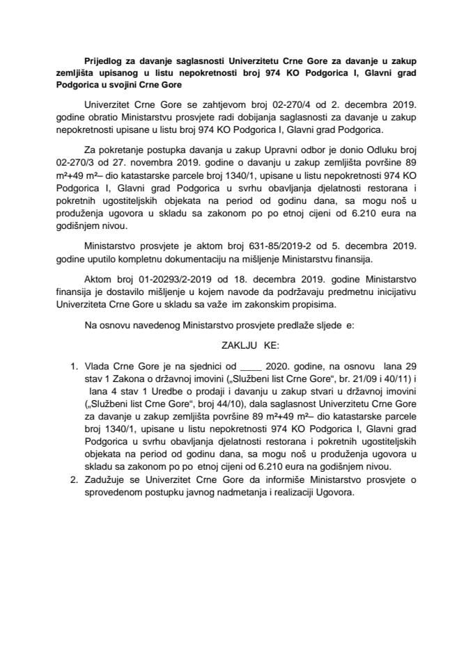 Predlog za davanje saglasnosti Univerzitetu Crne Gore za davanje u zakup zemljišta upisanog u list nepokretnosti broj 974 KO Podgorica I, Glavni grad Podgorica u svojini Crne Gore (bez rasprave)