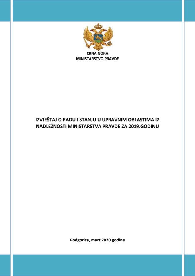 Izvještaj o radu i stanju u upravnim oblastima iz nadležnosti Ministarstva pravde u 2019. godini