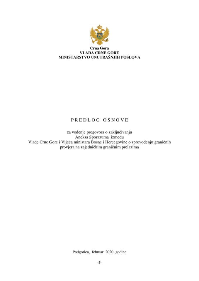 Predlog osnove za vođenje pregovora o zaključivanju Aneksa Sporazuma između Vlade Crne Gore i Vijeća ministara Bosne i Hercegovine o sprovođenju graničnih provjera na zajedničkim graničnim prelazima s