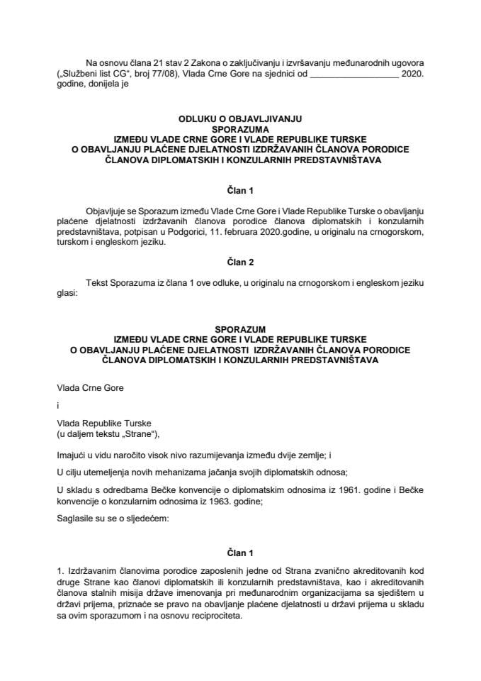 Predlog odluke o objavljivanju Sporazuma između Vlade Crne Gore i Vlade Republike Turske o obavljanju plaćene djelatnosti izdržavanih članova porodice članova diplomatskih i konzularnih predstavništav