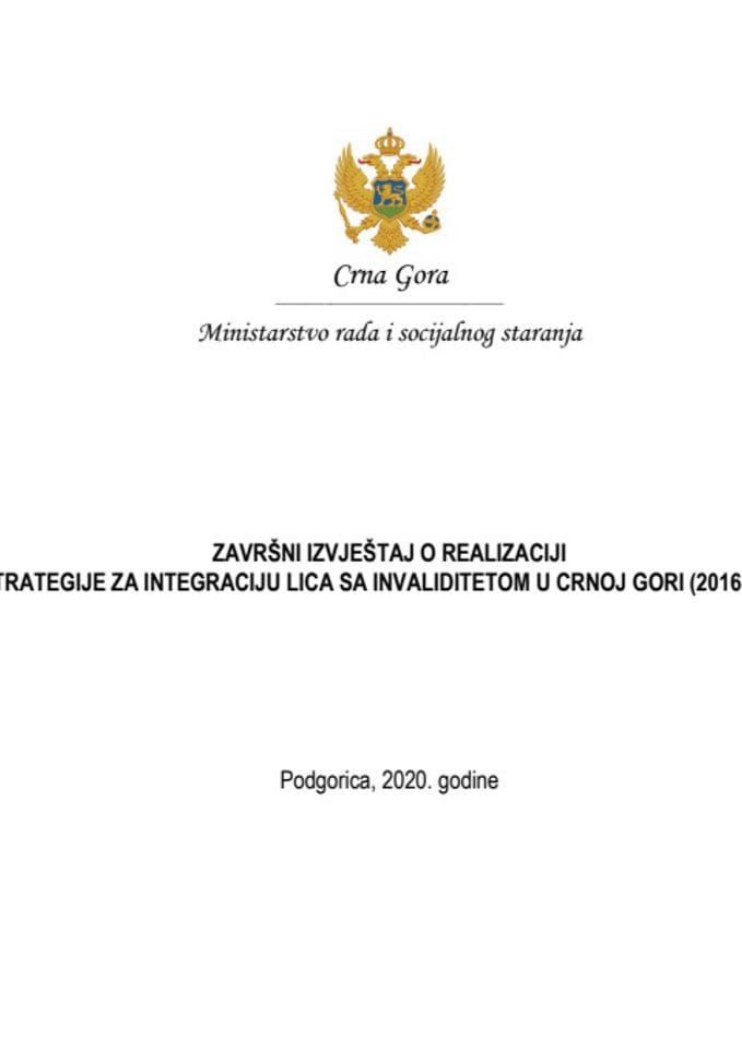 Завршни извјештај о реализацији Стратегије за интеграцију лица са инвалидитетом у Црној Гори (2016 - 2020)	