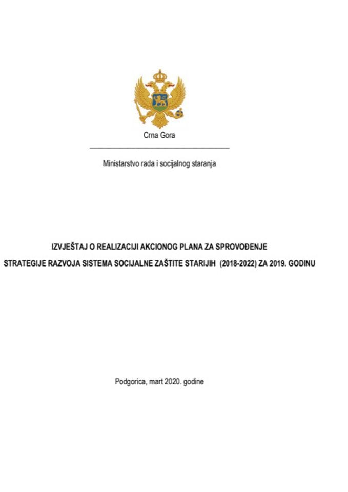 	Izvještaj o realizaciji Akcionog plana za sprovođenje Strategije razvoja sistema socijalne zaštite starijih (2018 - 2022) za 2019. godinu