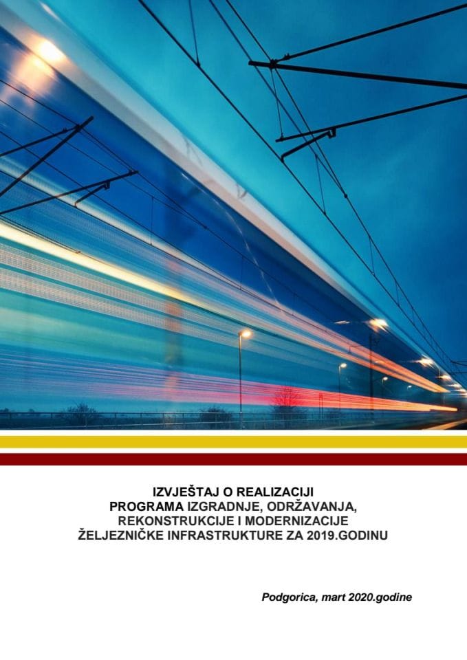 Izvještaj o realizaciji Programa izgradnje, održavanja, rekonstrukcije i modernizacije željezničke infrastrukture za 2019. godinu