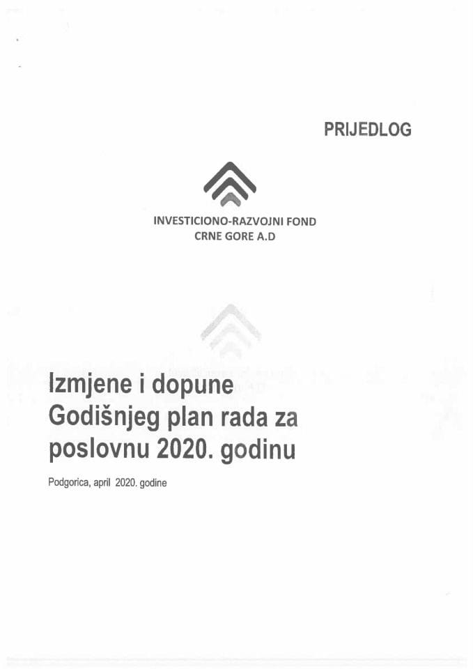 Предлог измјена и допуна Годишњег плана рада Инвестиционо-развојног фонда Црне Горе А.Д. за пословну 2020. годину