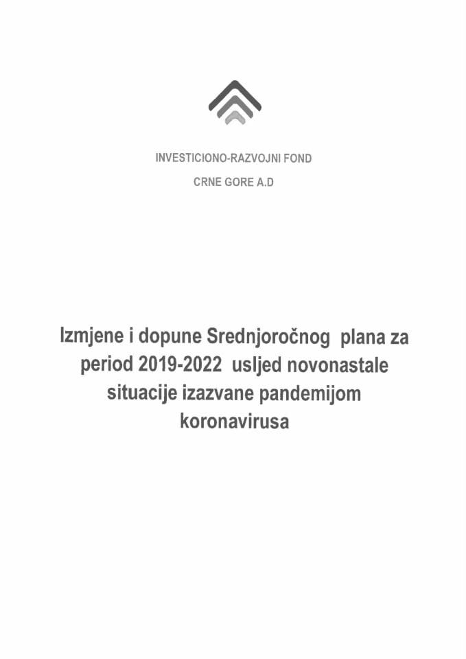 Предлог измјена и допуна Средњорочног плана Инвестиционо-развојног фонда Црне Горе А.Д. за период 2019-2022. године усљед новонастале ситуације изазване пандемијом корона вируса