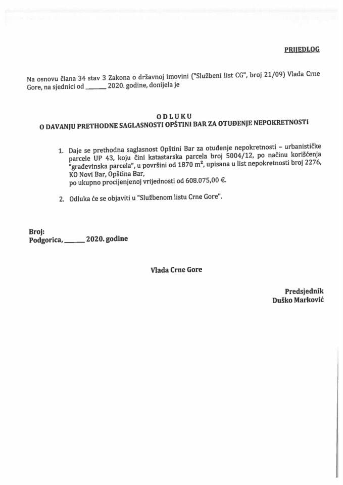 Предлог одлуке о давању претходне сагласности општини Бар за отуђење непокретности (без расправе) 	