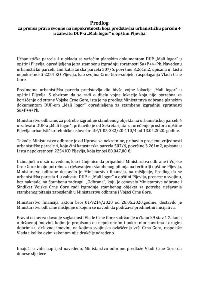 Predlog za prenos prava svojine na nepokretnosti koja predstavlja urbanističku parcelu 4 u zahvatu DUP-a "Mali logor" u opštini Pljevlja (bez rasprave) 	
