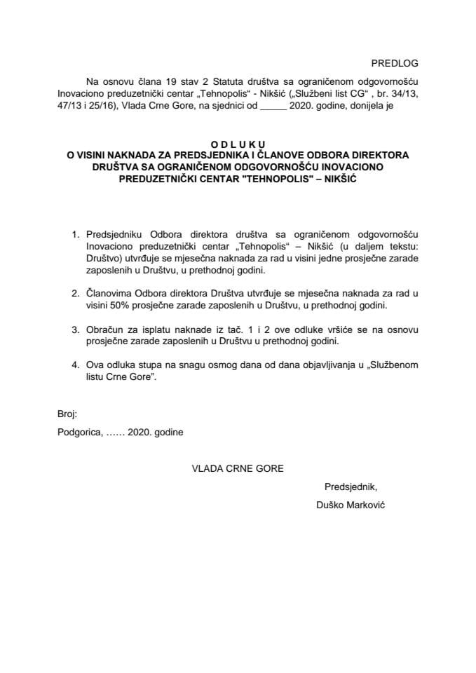Predlog odluke o visini naknada za predsjednika i članove Odbora direktora društva sa ograničenom odgovornošću Inovaciono preduzetnički centar "Tehnopolis" - Nikšić (bez rasprave)