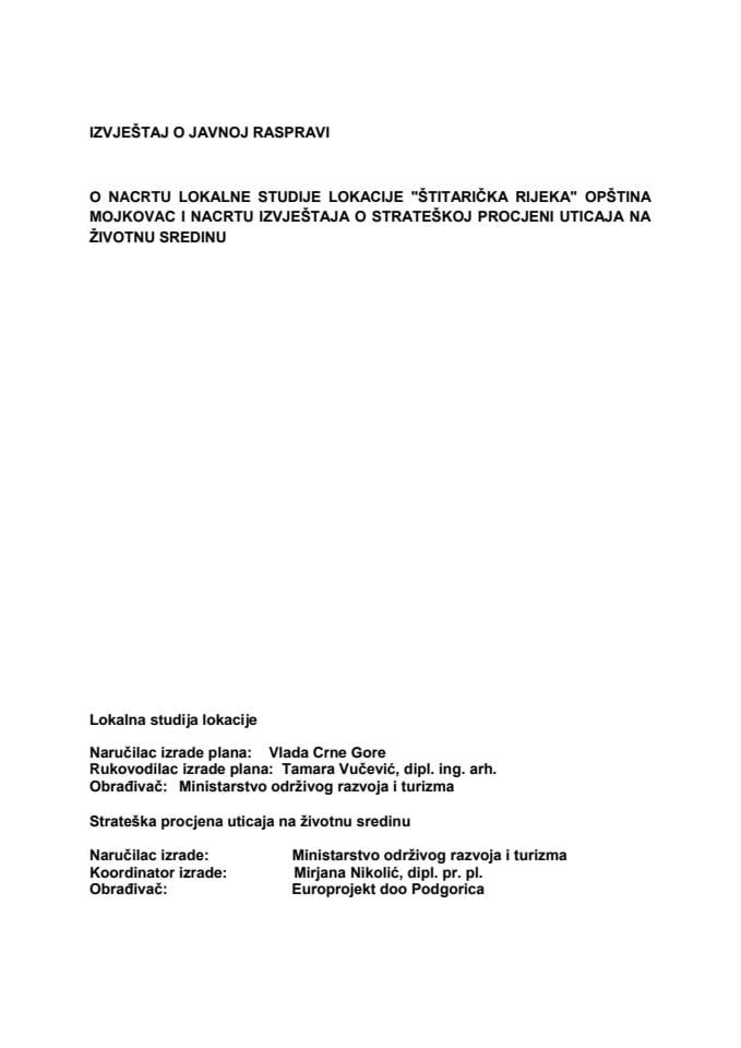 Izvještaj o javnoj raspravi o Nacrtu Lokalne studije lokacije "Štitarička rijeka" Opština Mojkovac i Nacrtu Izvještaja o strateškoj procjeni uticaja na životnu sredinu Lokalne studije lokacije "Štitar