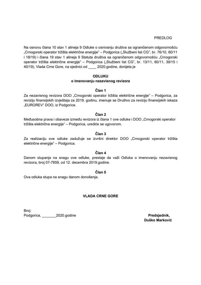 Predlog odluke o imenovanju nezavisnog revizora Društva sa ograničenom odgovornošću "Crnogorski operator tržišta električne energije" – Podgorica (bez rasprave) 	