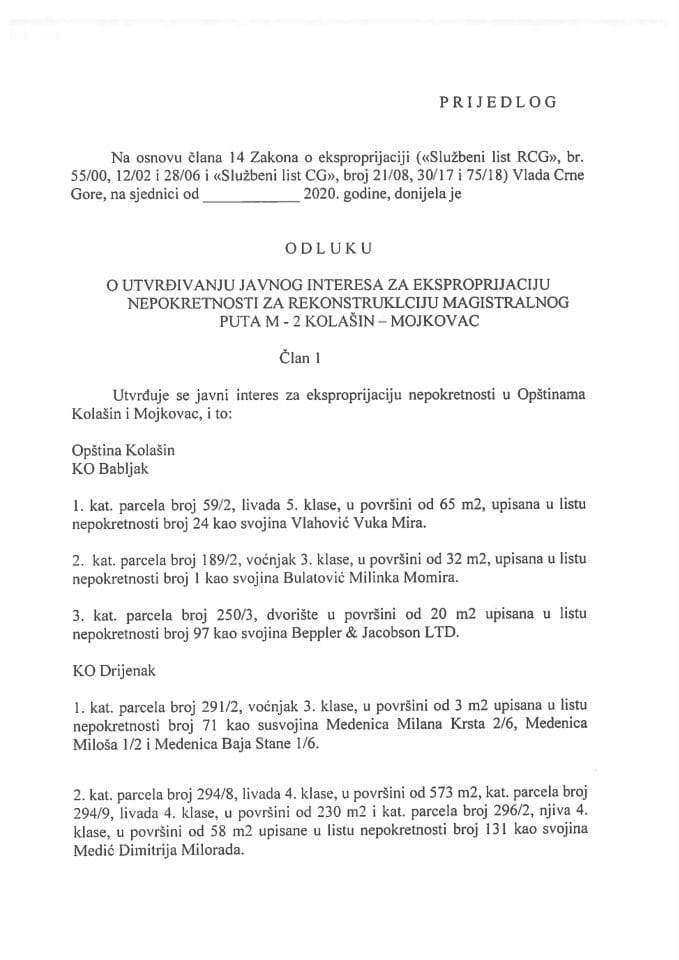 Predlog odluke o utvrđivanju javnog interesa za eksproprijaciju nepokretnosti za rekonstrukciju magistralnog puta M-2 Kolašin - Mojkovac (bez rasprave) 	