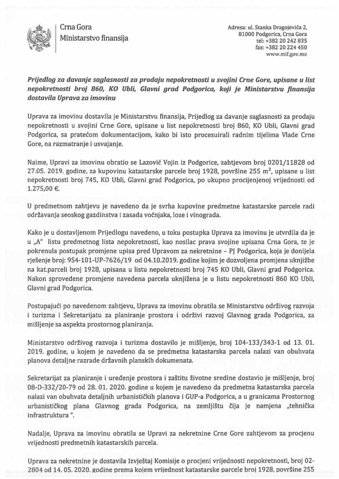 Predlog za davanje saglasnosti za prodaju nepokretnosti u svojini Crne Gore, upisane u list nepokretnosti broj 860, KO Ubli,Glavni grad Podgorica (bez rasprave) 	