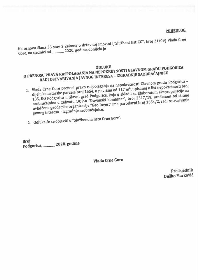 Предлог одлуке о преносу права располагања на непокретности Главном граду Подгорица ради остваривања јавног интереса - изградње саобраћајнице (без расправе)