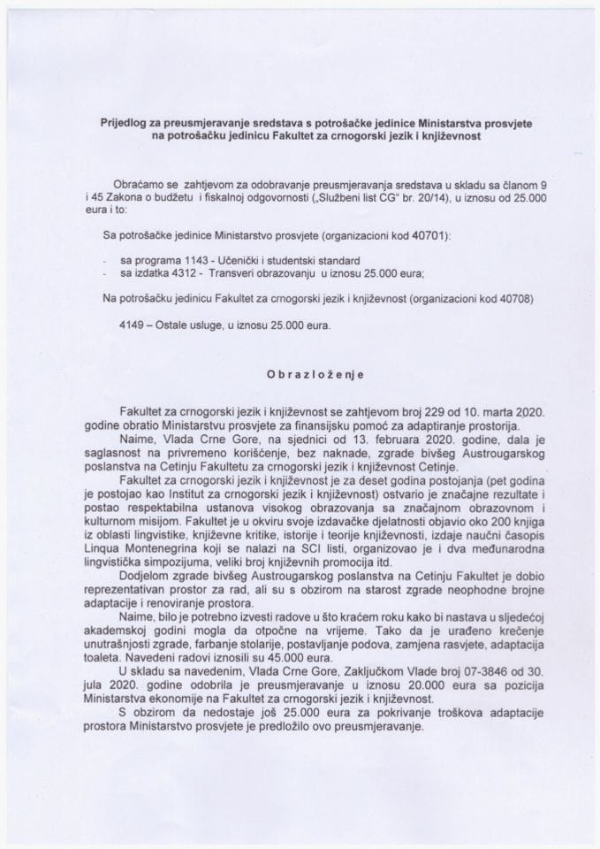 Predlog za preusmjerenje sredstava s potrošačke jedinice Ministarstvo prosvjete na potrošačku jedinicu Fakultet za crnogorski jezik i književnost (bez rasprave)	