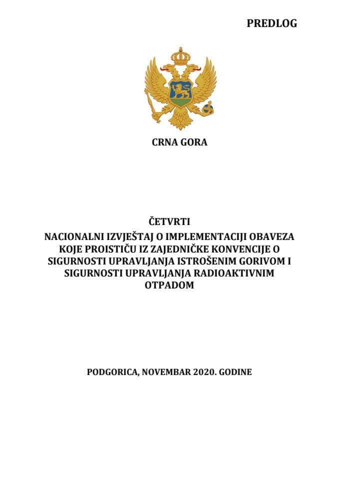 Četvrti nacionalni izvještaj o implementaciji obaveza koje proističu iz Zajedničke Konvencije o sigurnosti upravljanja istrošenim gorivom i sigurnosti upravljanja radioaktivnim otpadom (bez rasprave)