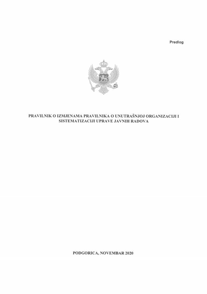 Predlog pravilnika o izmjenama Pravilnika o unutranjoj organizaciji i sistematizaciji Uprave javnih radova