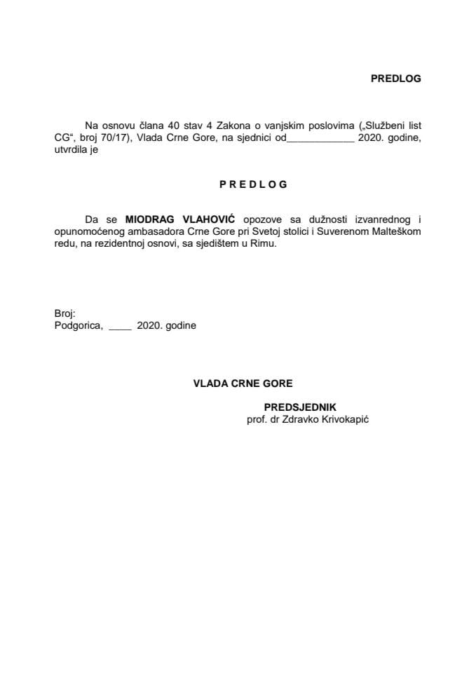 Predlog za opoziv izvanrednog i opunomoćenog ambasadora Crne Gore pri Svetoj stolici i Suverenom Malteškom redu, na rezidentnoj osnovi, sa sjedištem u Rimu