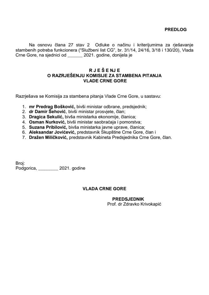 Предлог рјешења о разрјешењу Комисије за стамбена питања Владе Црне Горе и именовању предсједника и четири члана Комисије за стамбена питања Владе Црне Горе