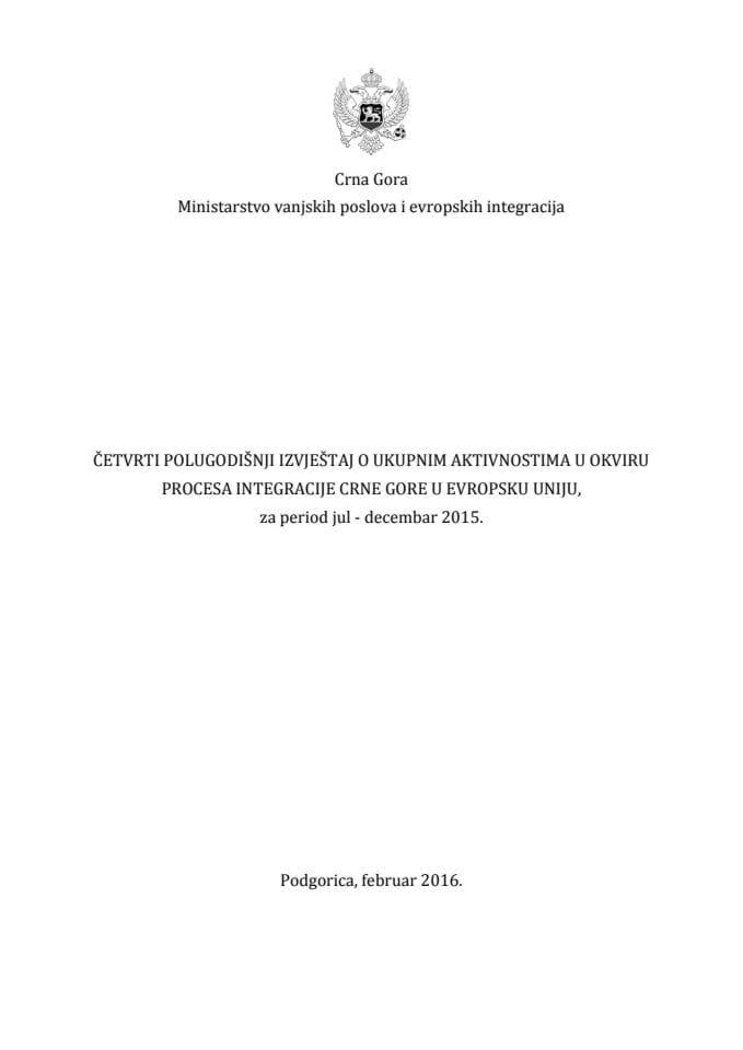 Četvrti polugodišnji izvještaj o ukupnim aktivnostima u okviru procesa integracije Crne Gore u Evropsku uniju za period jul - decembar 2015. godine