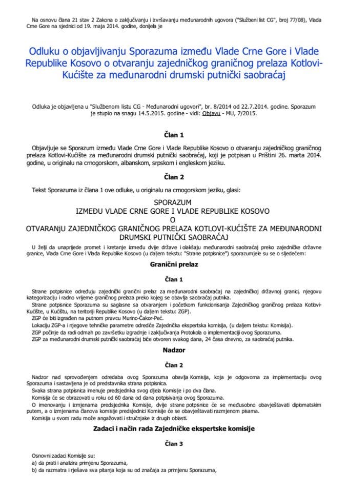 Одлуку о објављивању Споразума између Владе Црне Горе и Владе Републике Косово о отварању заједничког граничног прелаза КотловиКућиште за међународни друмски путнички саобраћај