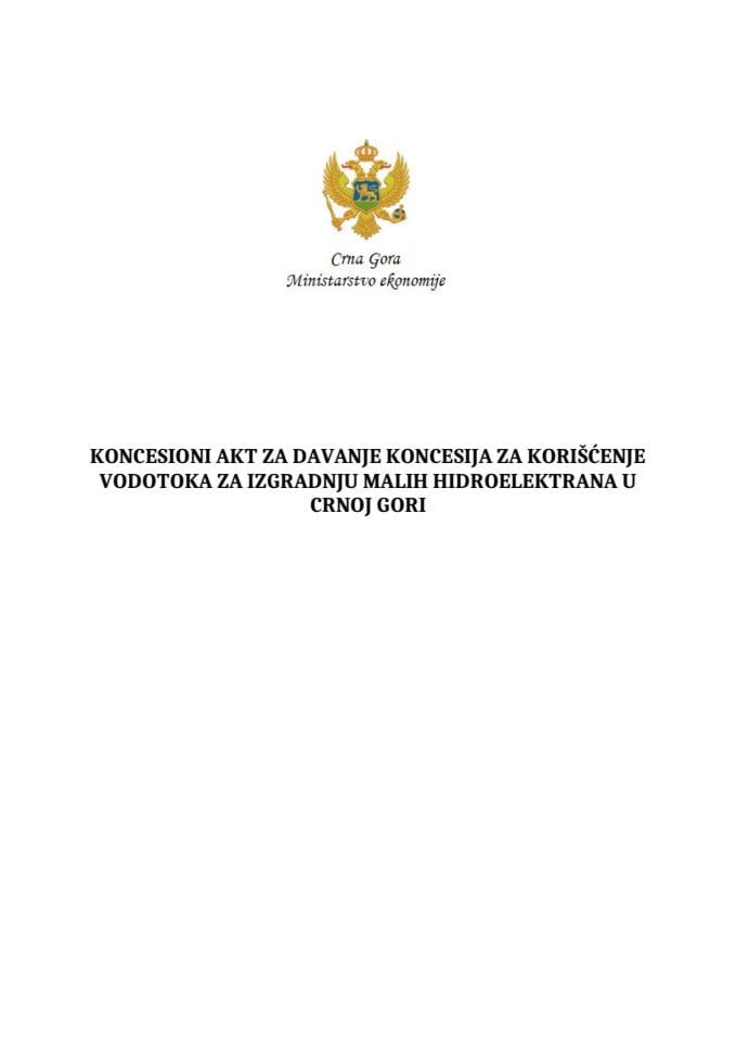 KONCESIONI AKT ZA DAVANJE KONCESIJA ZA KORIŠĆENJE VODOTOKA ZA IZGRADNJU MALIH HIDROELEKTRANA U CRNOJ GORI