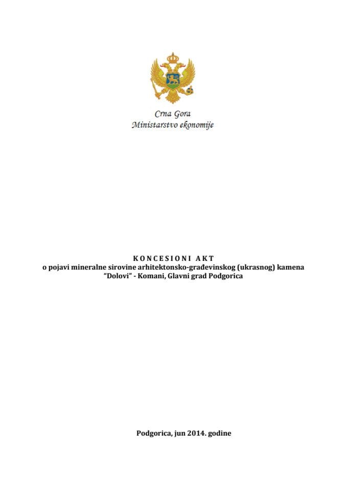 Predlozi koncesionih akata o pojavi mineralne sirovine arhitektonsko-građevinskog (ukrasnog) kamena “Dolovi”-Komani,Glavni grad Podgorica; “Bobik”-Čevo, Prijestonica Cetinje; ”Midova kosa” - Budoš, Op