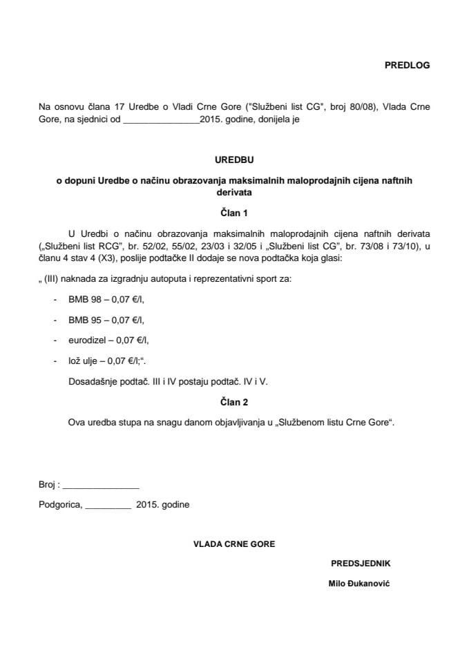 Predlog uredbe o dopuni Uredbe o načinu obrazovanja maksimalnih maloprodajnih cijena naftnih derivata