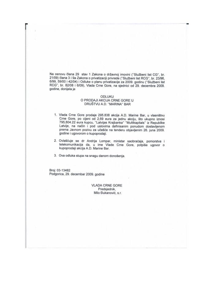 Одлука о продаји акција Црне Горе у друштву А.Д. „Марина“ Бар, којој је приступ дозвољен Рјешењем Генералног секретаријата Владе број УП 40/3-13 од 23. априла 2013. Године.