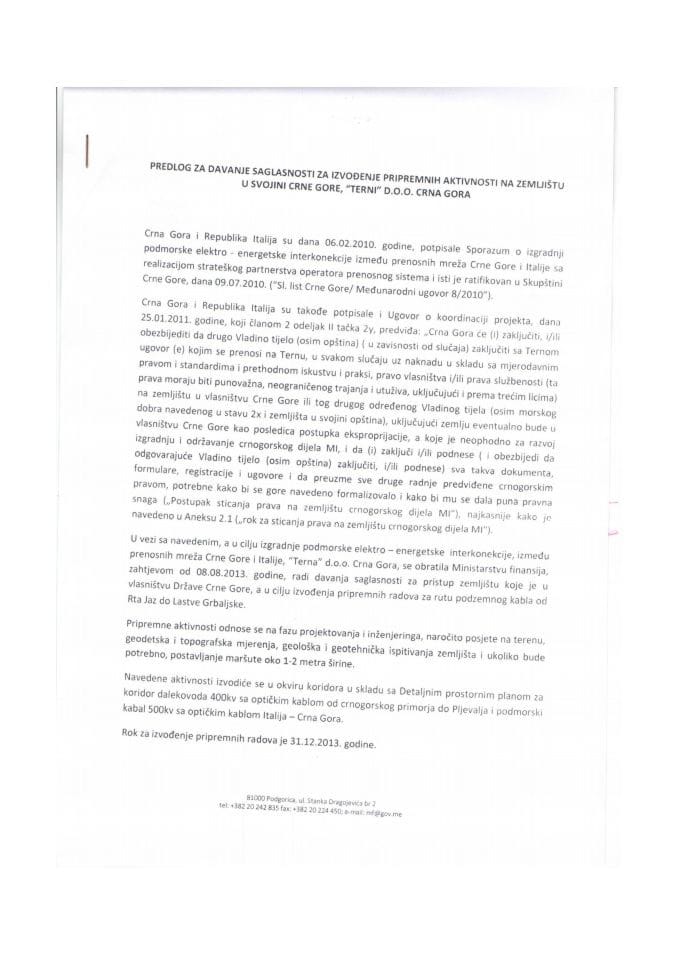 Predlog za davanje saglasnosti za izvodjenje pripremnih aktivnosti na zemljištu u svojini Crne Gore "Terni" D.O.O. Crna Gora, kojem je dozvoljen pristup Rješenjem Generalnog sekretarijata Vlade UP 146
