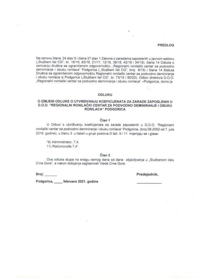 Predlog odluke o izmjeni Odluke o utvrđivanju koeficijenata za zarade zaposlenih u D.O.O. „Regionalni ronilački centar za podvodno deminiranje i obuku ronilaca“ Podgorica (bez rasprave)