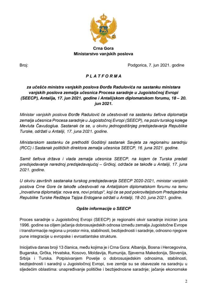 Predlog platforme za učešće ministra vanjskih poslova Đorđa Radulovića na sastanku ministara vanjskih poslova zemalja učesnica Procesa saradnje u Jugoistočnoj Evropi (SEECP) u Antaliji, 17. juna 2021. godine (bez rasprave)