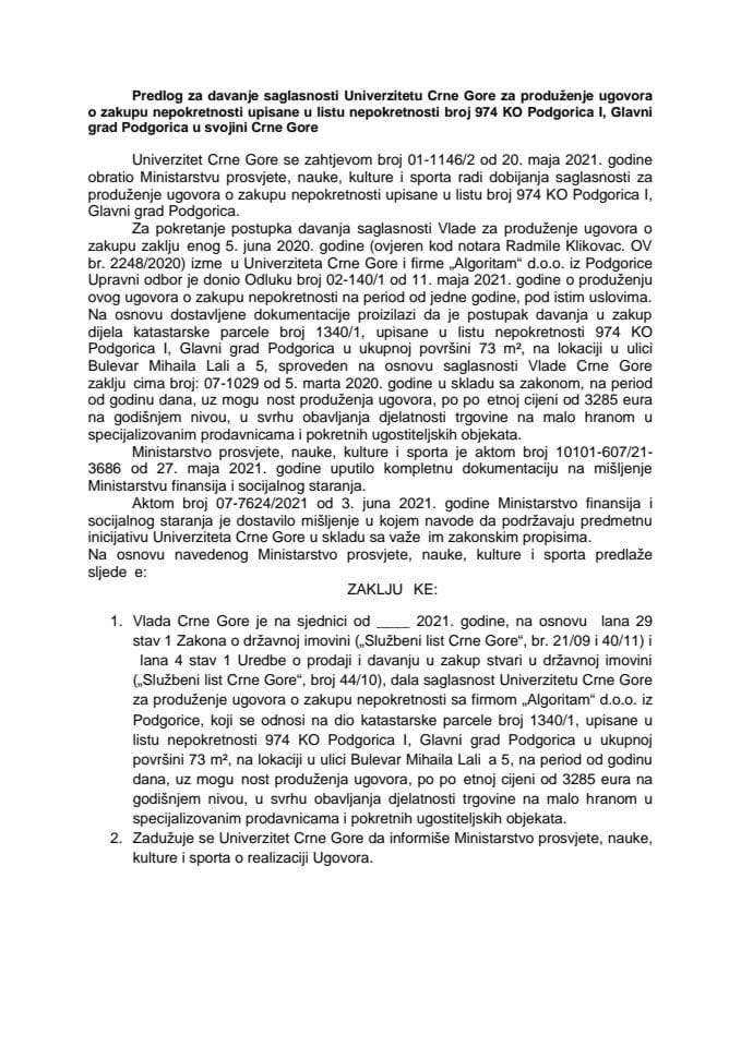Predlog za davanje saglasnosti Univerzitetu Crne Gore za produženje ugovora o zakupu nepokretnosti upisane u listu nepokretnosti broj 974 KO Podgorica I, Glavni grad Podgorica u svojini Crne Gore (bez rasprave)