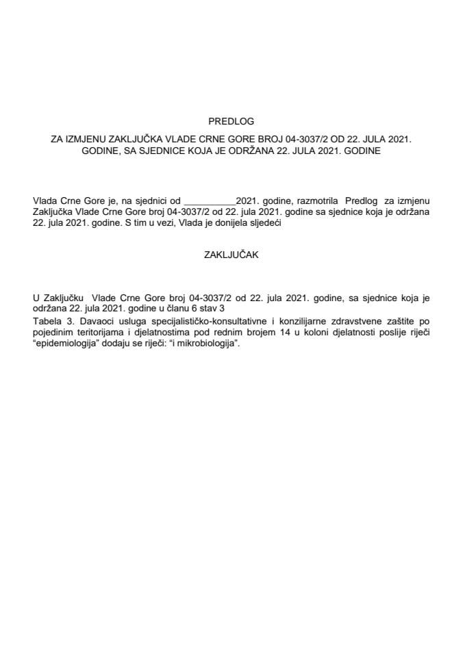 Предлог за измјену Закључка Владе Црне Горе, број: 04-3037/2, од 22. јула 2021. године