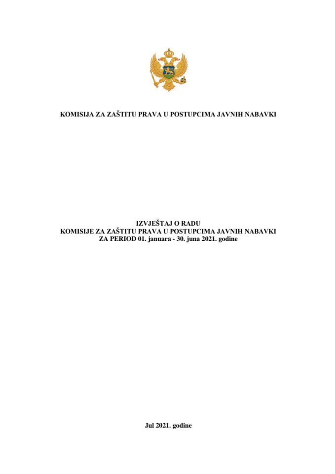 Polugodišnji zvještaj o radu Komisije za zaštitu prava u postupcima javnih nabavki za period 1. januar - 30. jun 2021. godine