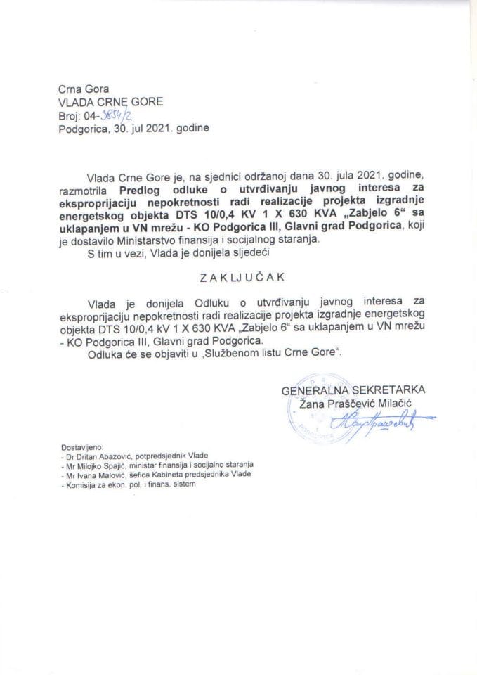 Predlog odluke o utvrđivanju javnog interesa za eksproprijaciju nepokretnosti radi realizacije projekta izgradnje energetskog objekta DTS 10/0,4 KV 1 X 630 KVA „Zabjelo 6“ sa uklapanjem u VN mrežu - KO Podgorica III, Glavni grad Podgorica (bez rasprave) - zaključci