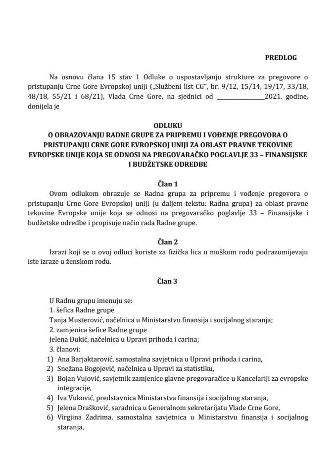 Predlog odluke o obrazovanju Radne grupe za pripremu i vođenje pregovora o pristupanju Crne Gore Evropskoj uniji za oblast pravne tekovine Evropske unije koja se odnosi na pregovaračko poglavlje 33 – Finansijske i budžetske odredbe