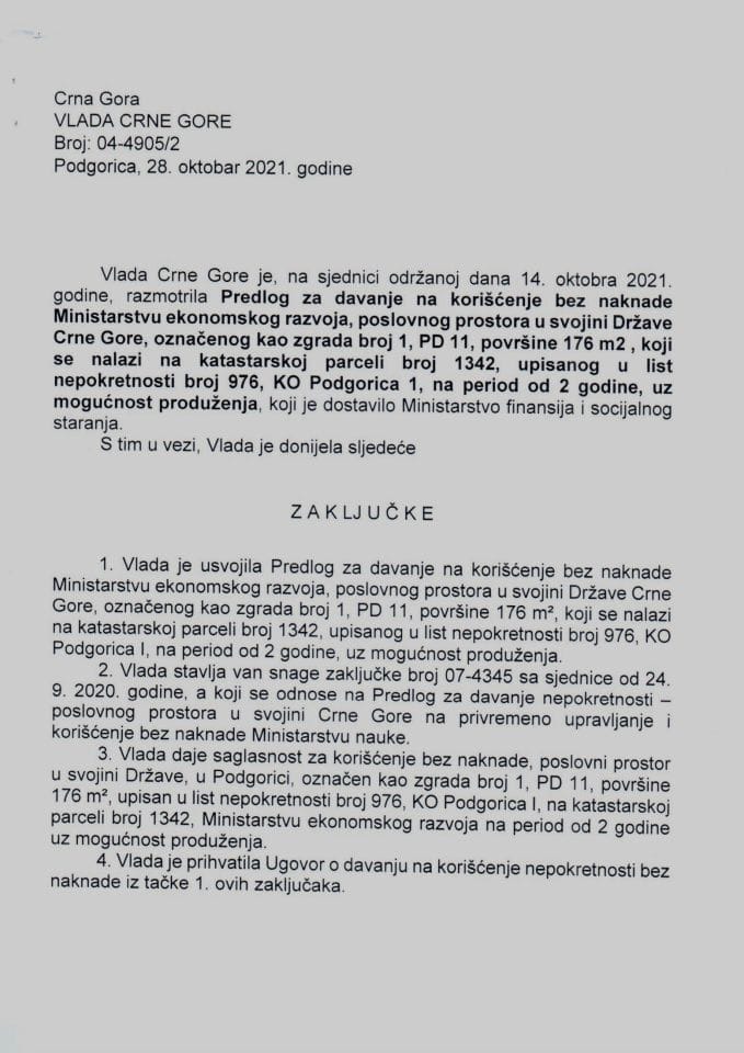 Предлог за давање на коришћење без накнаде Министарству економског развоја, пословног простора у својини Државе Црне Горе, означеног као зграда број 1, ПД 11, површине 176 м2 , који се налази на катастарској парцели број 1342 (без расправе) - закључци