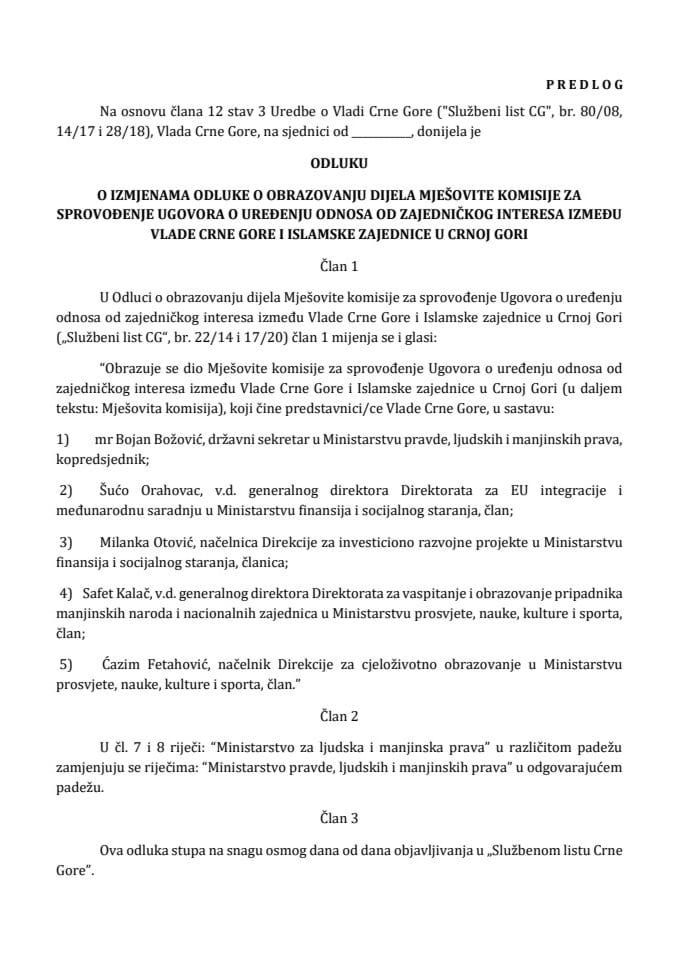 Предлог одлуке о измјенама Одлуке о образовању дијела Мјешовите комисије за спровођење Уговора о уређењу односа од заједничког интереса између Владе Црне Горе и Исламске заједнице у Црној Гори