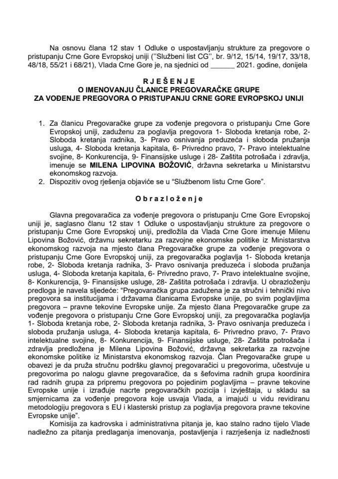 Predlog za imenovanje članice Pregovaračke grupe za vođenje pregovora o pristupanju Crne Gore Evropskoj uniji, zadužene za poglavlja pregovora 1, 2, 3, 4, 6, 7, 8, 9, i 28