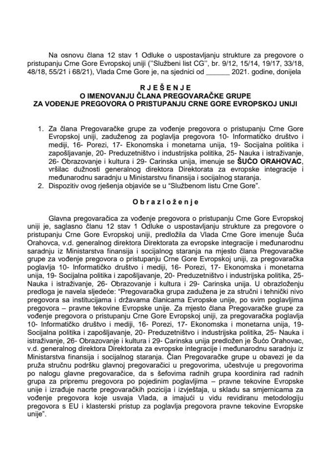 Predlog za imenovanje člana Pregovaračke grupe za vođenje pregovora o pristupanju Crne Gore Evropskoj uniji, zaduženog za poglavlja pregovora 10, 16, 17, 19, 20, 25, 26 i 29