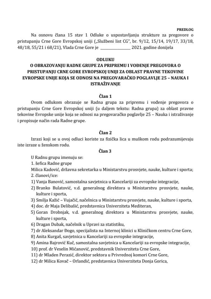 Predlog odluke o obrazovanju Radne grupe za pripremu i vođenje pregovora o pristupanju Crne Gore Evropskoj uniji za oblast pravne tekovine Evropske unije koja se odnosi na pregovaračko poglavlje 25 - Nauka i istraživanje