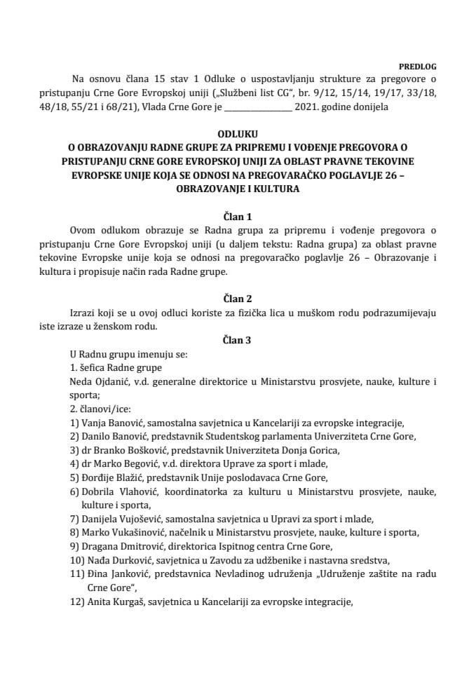 Predlog odluke o obrazovanju Radne grupe za pripremu i vođenje pregovora o pristupanju Crne Gore Evropskoj uniji za oblast pravne tekovine Evropske unije koja se odnosi na pregovaračko poglavlje 26 – Obrazovanje i kultura