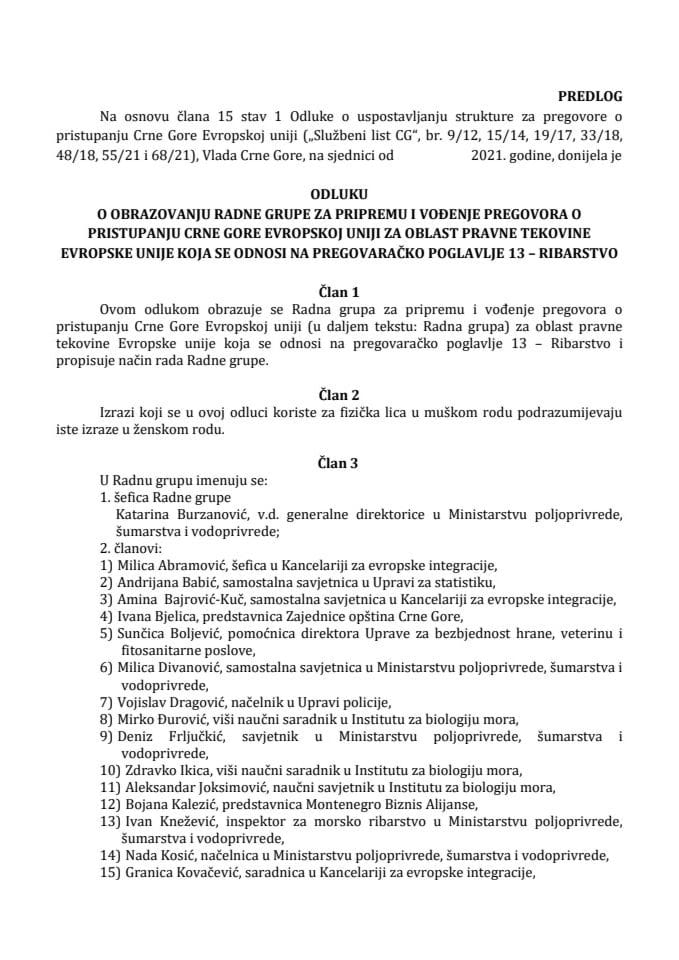 Predlog odluke o obrazovanju Radne grupe za pripremu i vođenje pregovora o pristupanju Crne Gore Evropskoj uniji za oblast pravne tekovine Evropske unije koja se odnosi na pregovaračko poglavlje 13 – Ribarstvo
