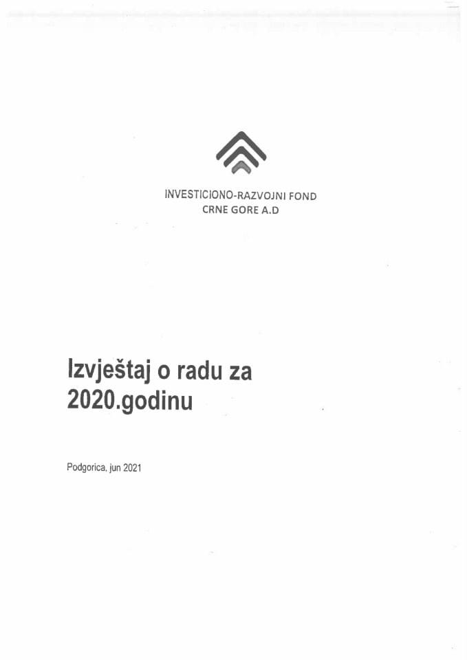 Izvještaj o radu Investiciono-razvojnog fonda Crne Gore A.D. za 2020. godinu, sa finansijskim iskazima i Izvještajem nezavisnog revizora za 2020. godinu i predlozima Odluka