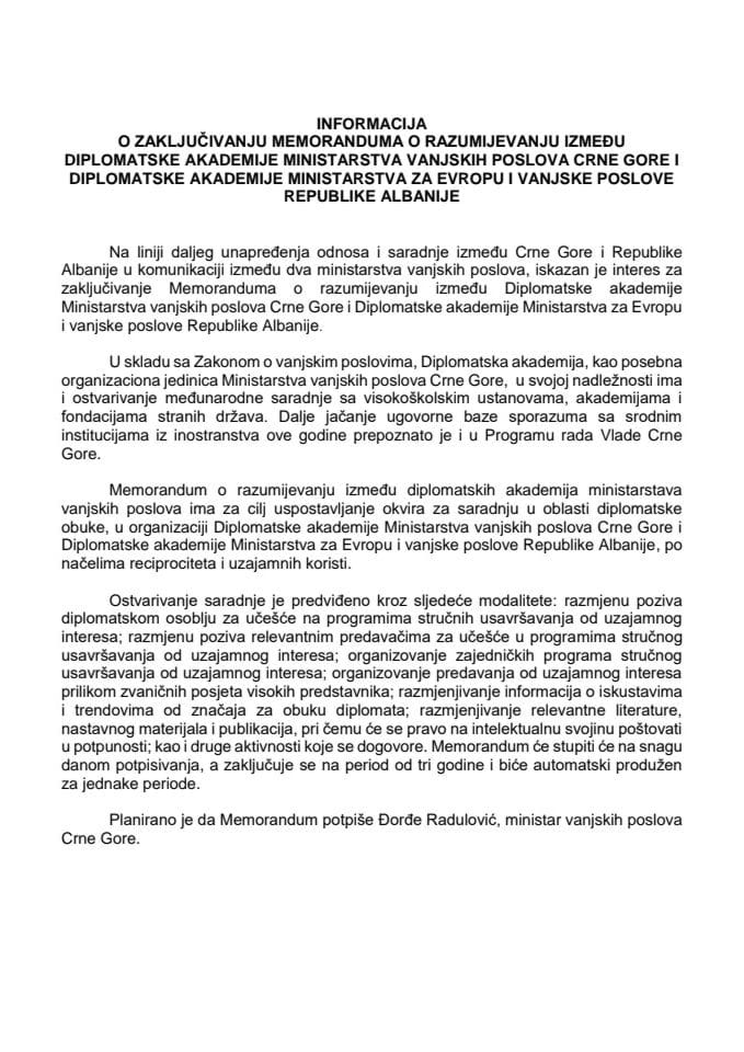 Informacija o zaključivanju Memoranduma o razumijevanju između Diplomatske akademije Ministarstva vanjskih poslova Crne Gore i Diplomatske akademije Ministarstva za Evropu i vanjske poslove Republike Albanije s Predlogom memoranduma (bez rasprave)