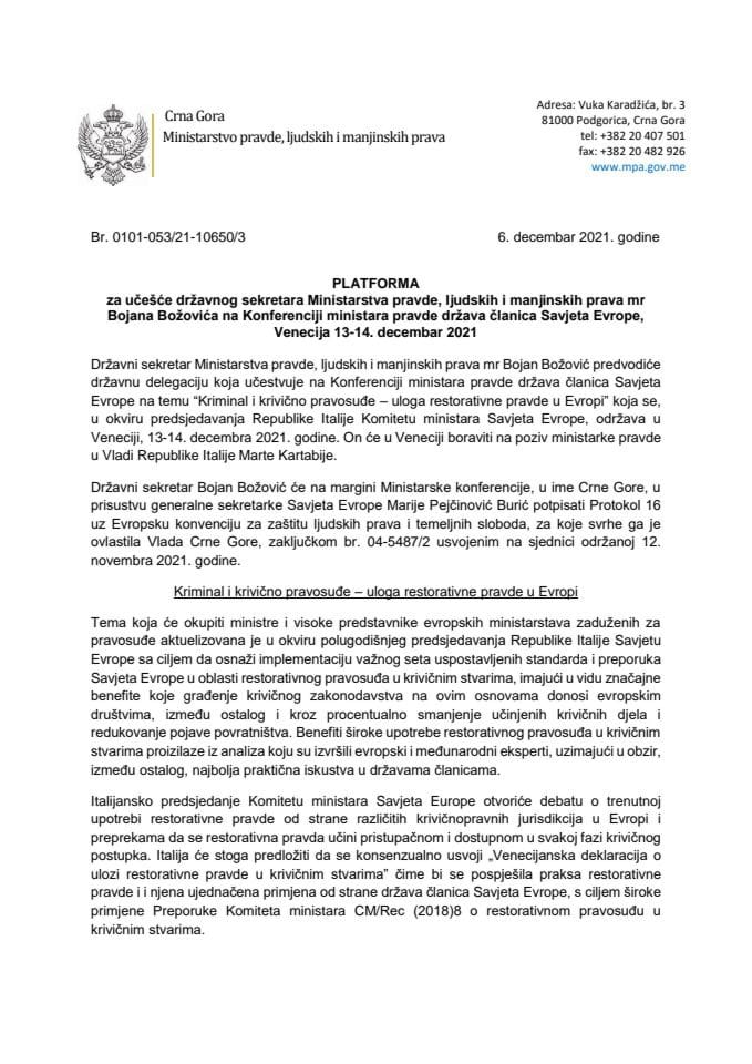 Predlog platforme za učešće državnog sekretara Ministarstva pravde, ljudskih i manjinskih prava mr Bojana Božovića na Konferenciji ministara pravde država članica Savjeta Evrope, 13. i 14. decembar 2021. godine, u Veneciji (bez rasprave)
