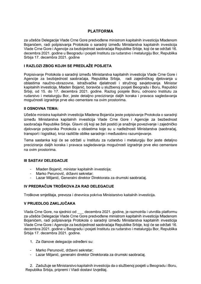 Predlog platforme za učešće delegacije Vlade CG predvođene ministrom kapitalnih investicija Mladenom Bojanićem, radi potpisivanja Protokola o saradnji između Ministarstva kapitalnih investicija Vlade CG i Agencije za bezbjednost saobraćaja Republike Srbije (bez rasprave)