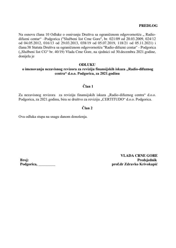 Predlog odluke o imenovanju nezavisnog revizora za reviziju finansijskih iskaza „Radio-difuznog centra“ d.o.o. Podgorica za 2021. godinu