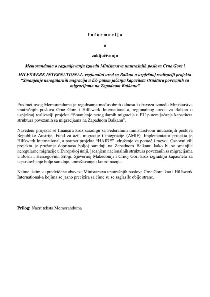 Informacija o zaključivanju Memoranduma o razumijevanju između Ministarstva unutrašnjih poslova Crne Gore i HILFSWERK INTERNATIONAL, Regionalni ured za Balkan o uspješnoj realizaciji projekta “Smanjenje neregularnih migracija u EU (bez rasprave)