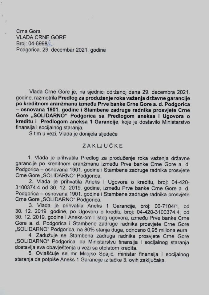 Predlog za produženje roka važenja državne garancije po kreditnom aranžmanu između Prve banke Crne Gore a.d. Podgorica - osnovana 1901. godine i Stambene zadruge radnika prosvjete Crne Gore „SOLIDARNO“ Podgorica s nacrtima aneksa - zaključci